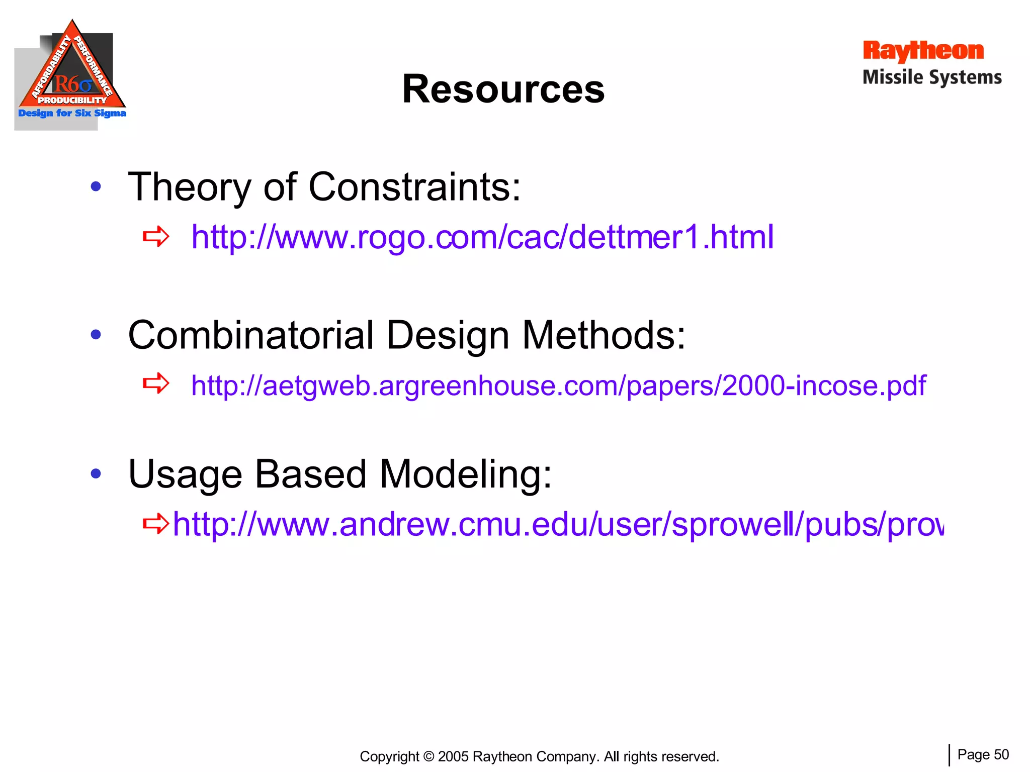 Resources Theory of Constraints: http://www.rogo.com/cac/dettmer1.html Combinatorial Design Methods: http://aetgweb.argreenhouse.com/papers/2000-incose.pdf Usage Based Modeling: http://www.andrew.cmu.edu/user/sprowell/pubs/prowell2004soa_pres.pdf 