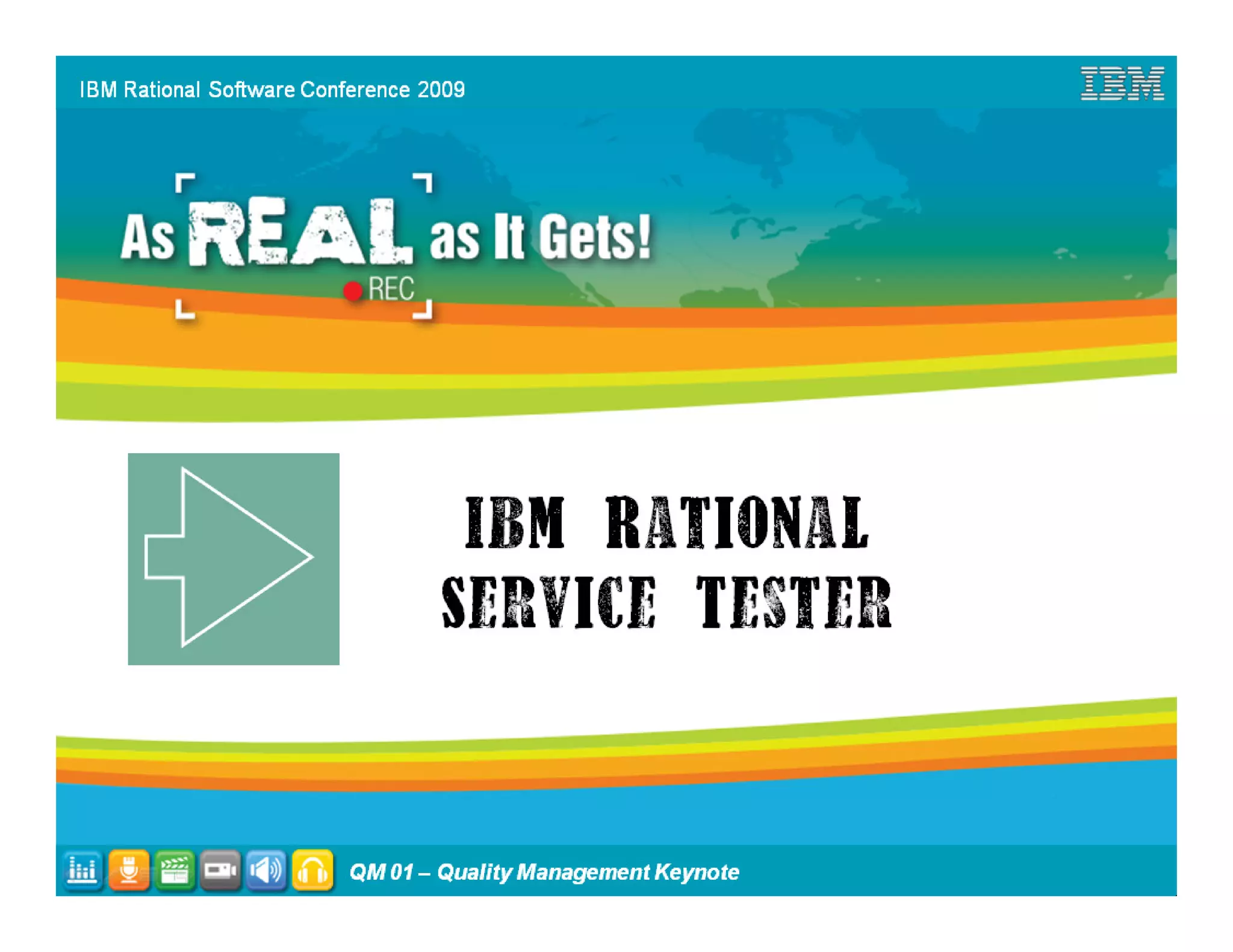 IBM Rational Software Conference 2009




                         QM 01 – Quality Management Keynote   10
 