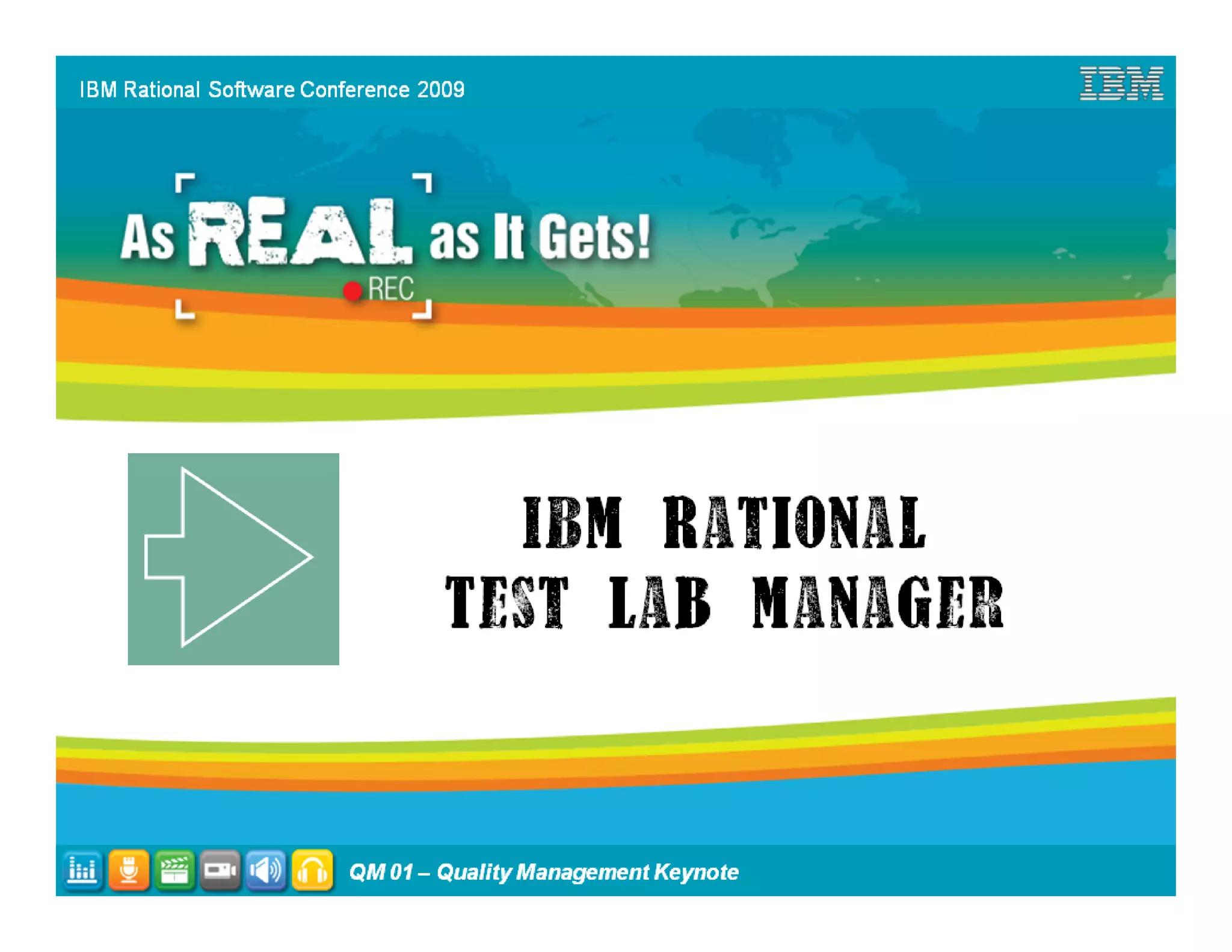 IBM Rational Software Conference 2009




                         QM 01 – Quality Management Keynote   19
 