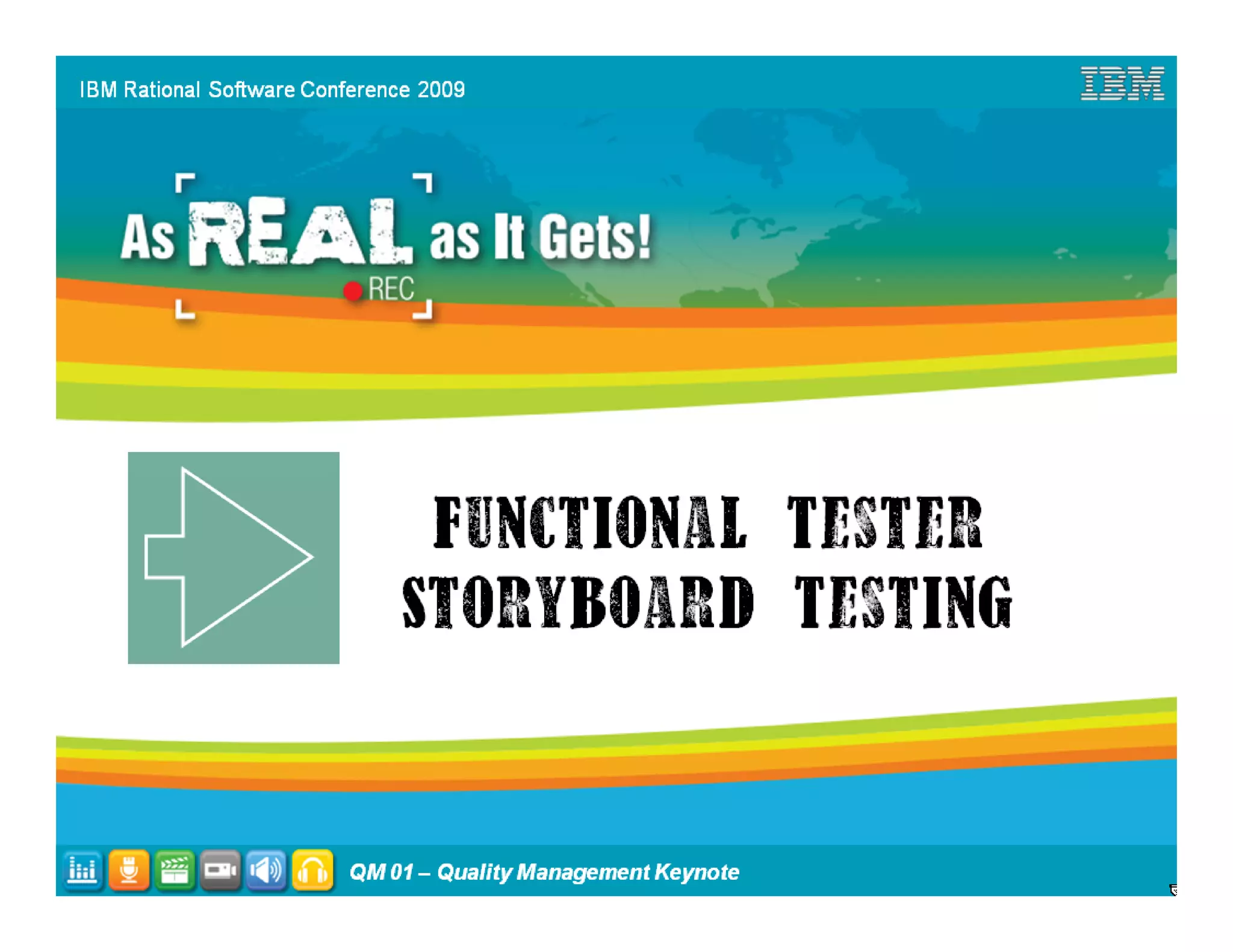 IBM Rational Software Conference 2009




                         QM 01 – Quality Management Keynote   36
 