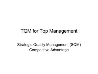 TQM for Top Management Strategic Quality Management (SQM) Competitive Advantage 