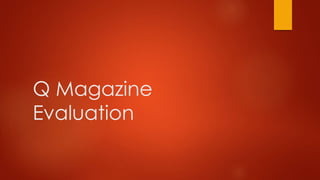 Q Magazine
Evaluation
 