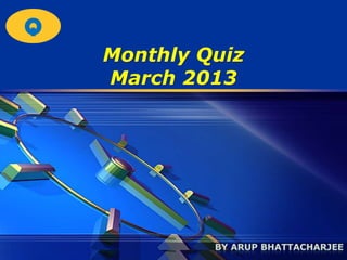 Q
LOGO



       Monthly Quiz
       March 2013
 