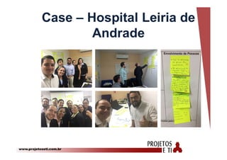 www.projetoseti.com.br
Case – Hospital Leiria de
Andrade
 