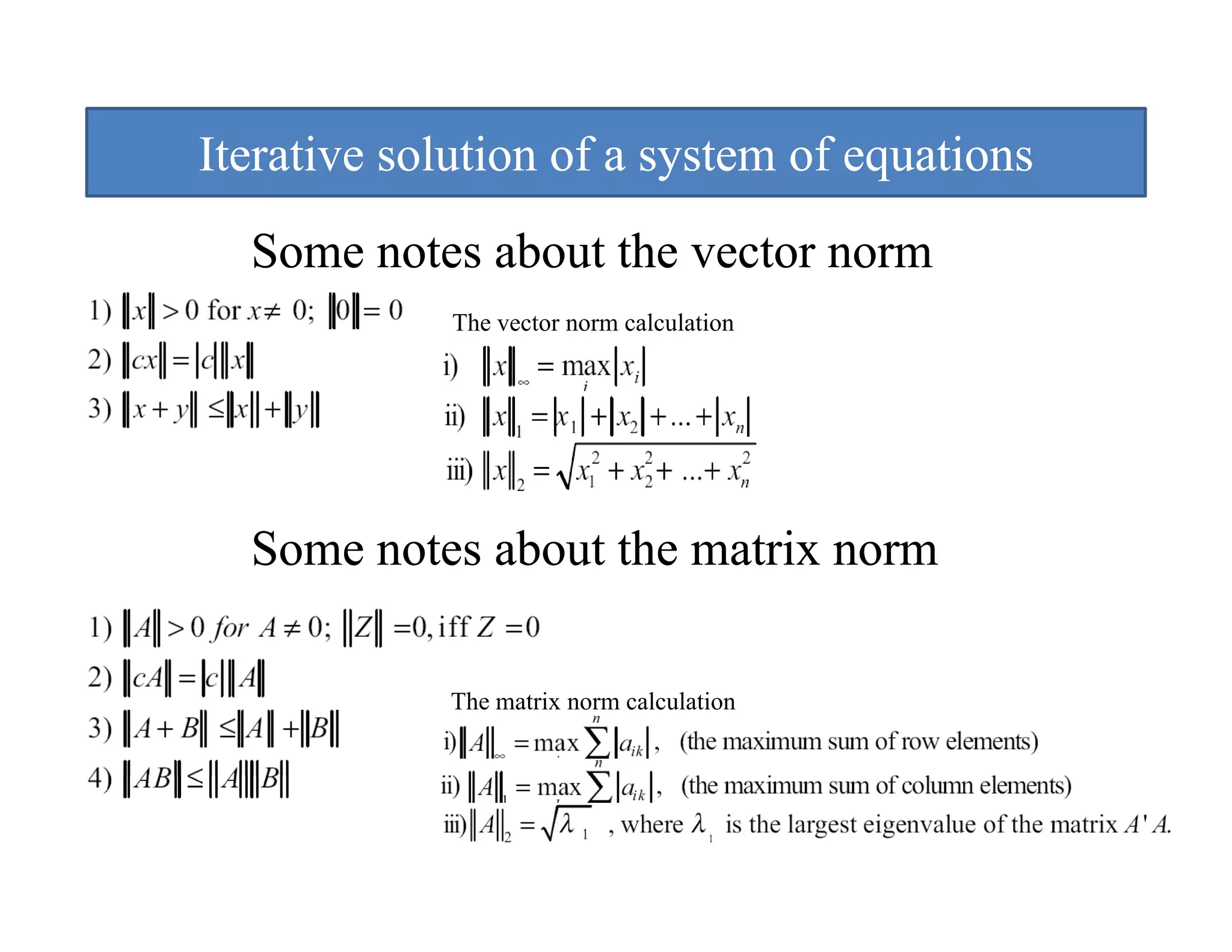 Iterative solution of a system of equations
                         y         q
  Some notes about the vector norm
             The vector norm calculation




  Some notes about the matrix norm
  S      t    b t th     ti

            The matrix norm calculation
 