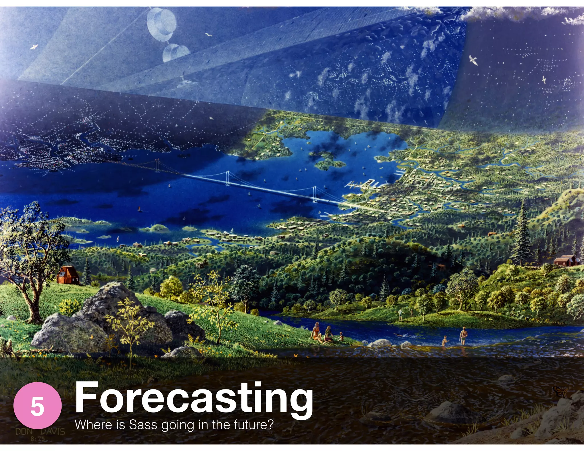 Forecasting5
Where is Sass going in the future?
 