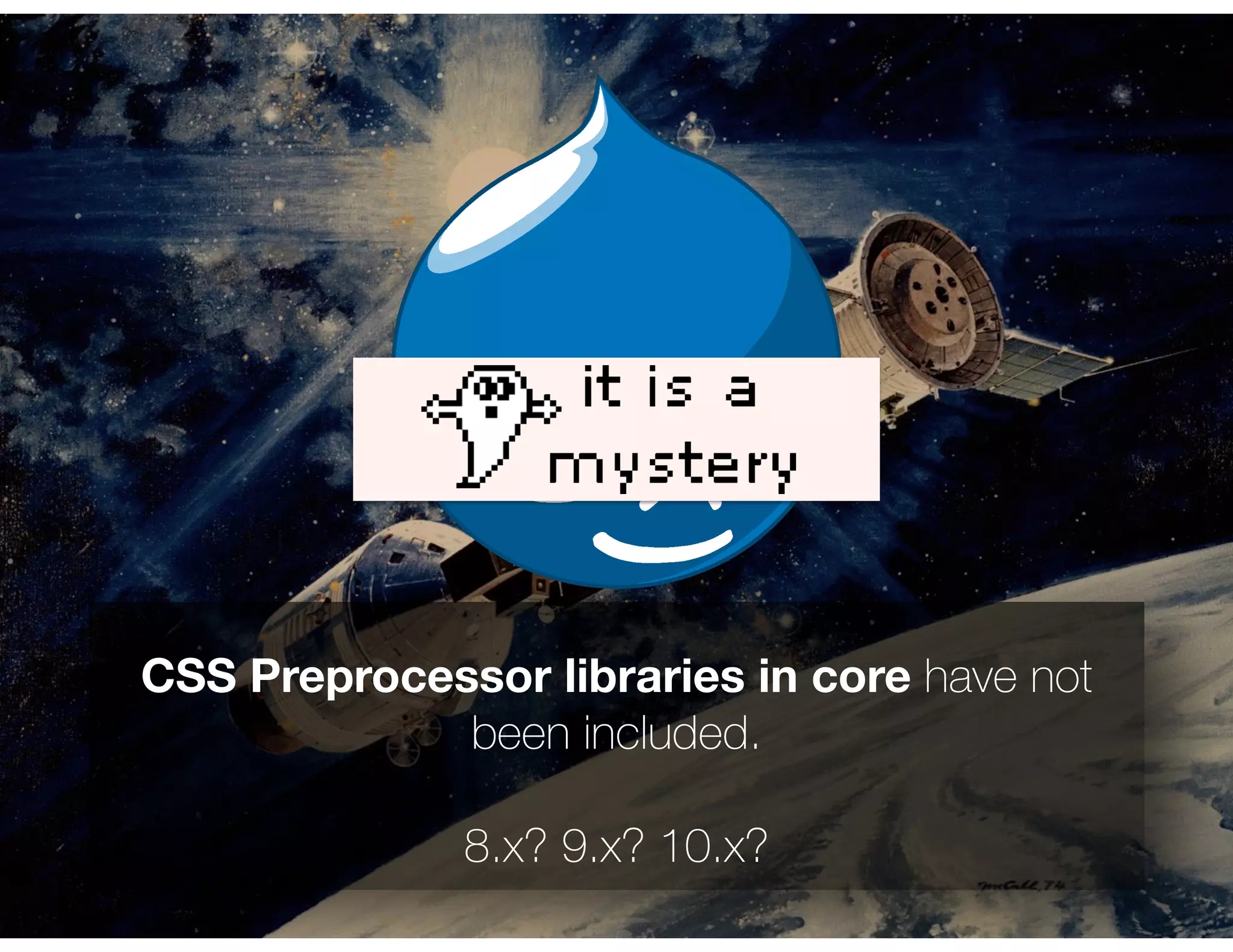 CSS Preprocessor libraries in core have not
been included.
8.x? 9.x? 10.x?
 