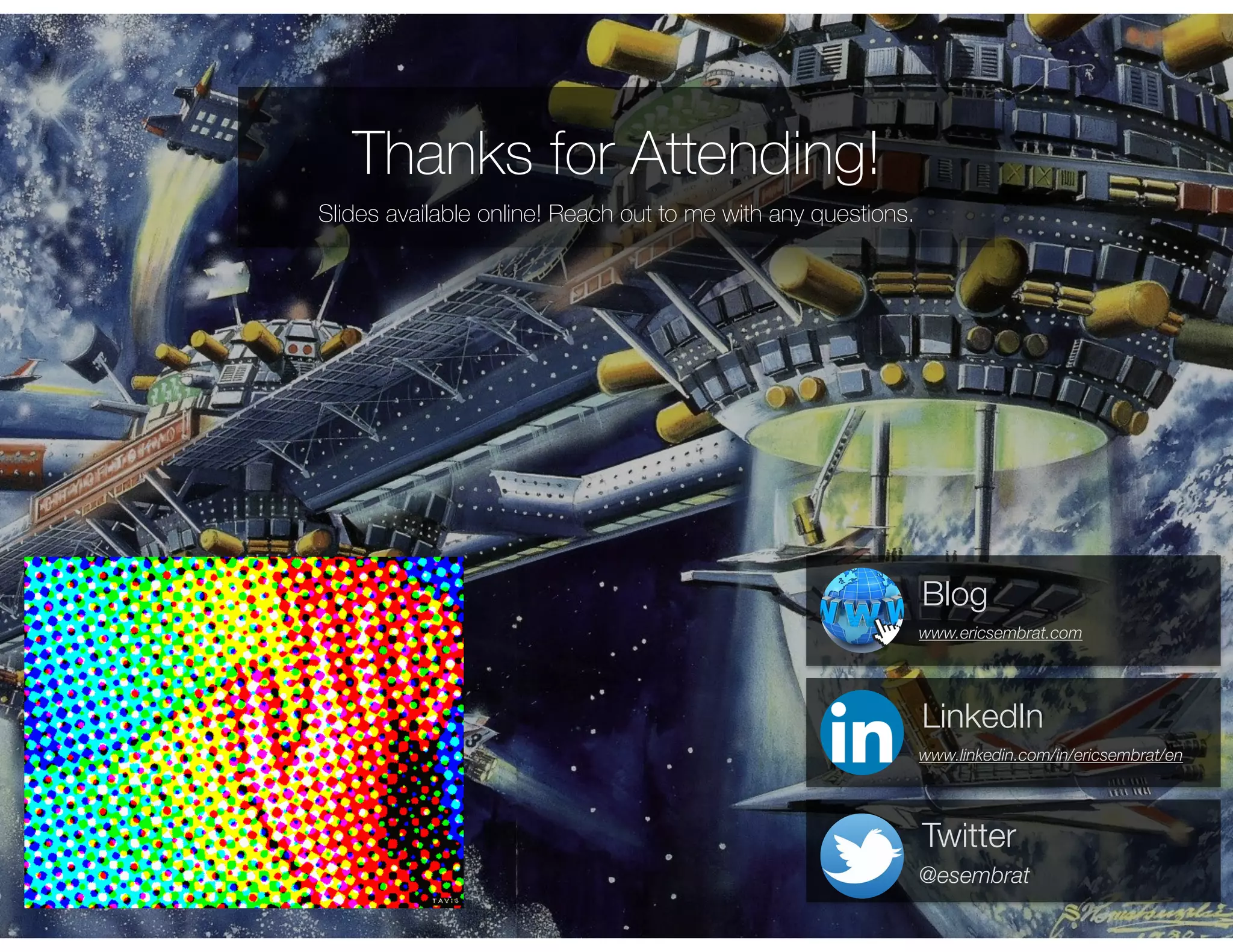 www.linkedin.com/in/ericsembrat/en
LinkedIn
@esembrat
Twitter
www.ericsembrat.com
Blog
Slides available online! Reach out to me with any questions.
Thanks for Attending!
 