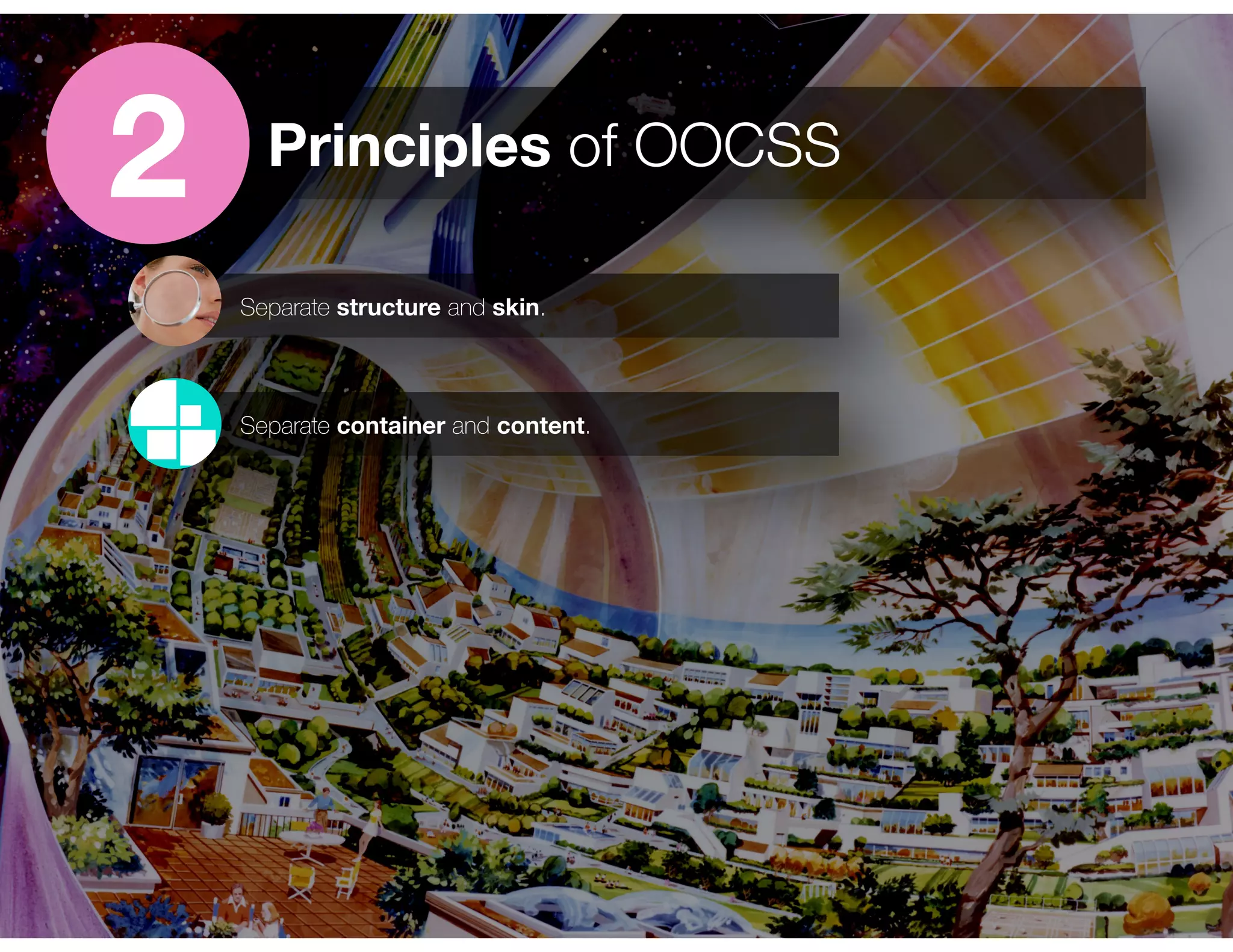 2 Principles of OOCSS
Separate structure and skin.
Separate container and content.
 
