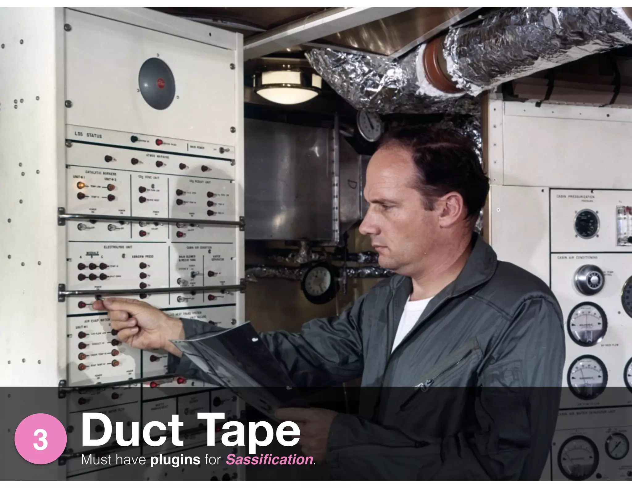 Duct Tape3
Must have plugins for Sassiﬁcation.
 