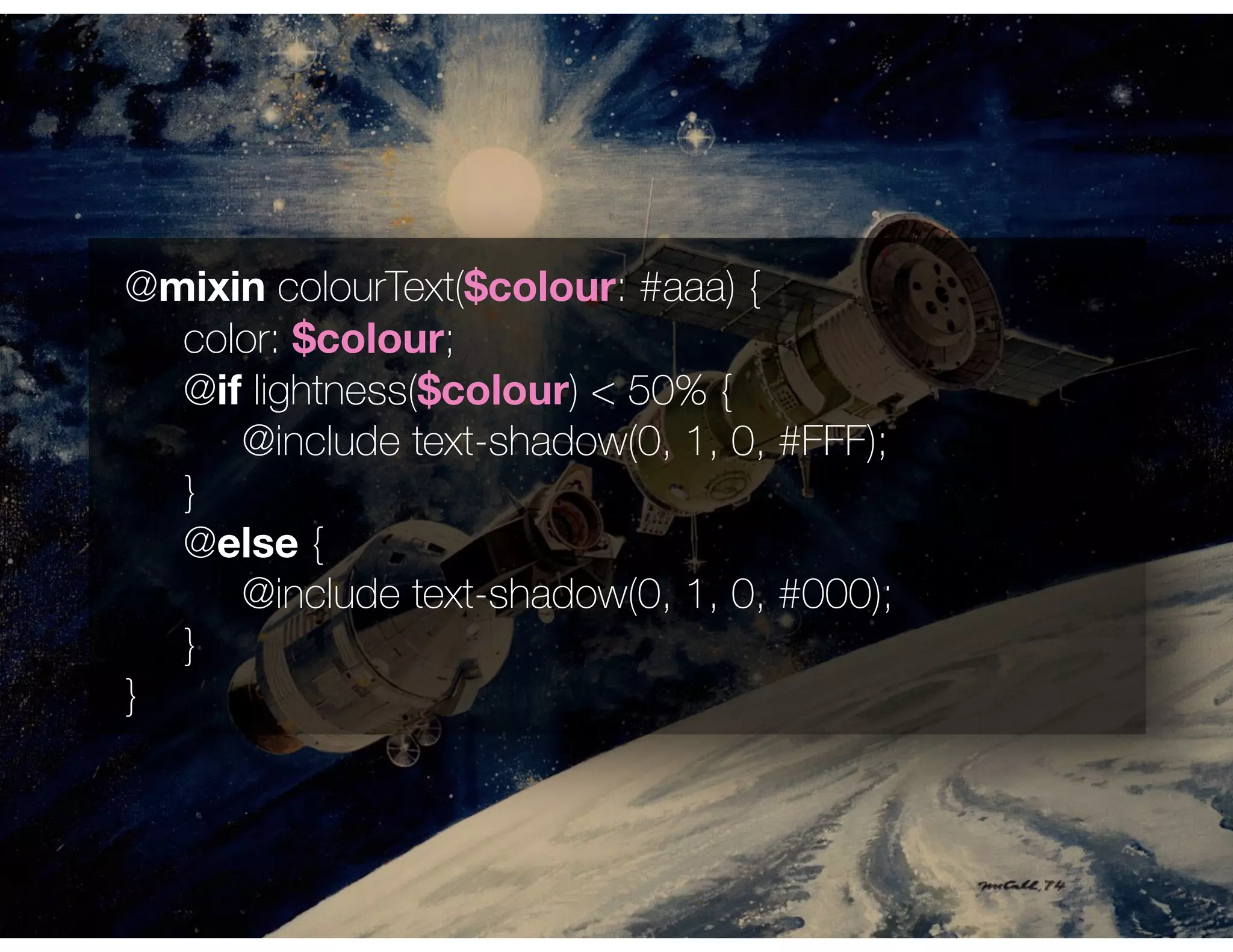 @mixin colourText($colour: #aaa) { 
color: $colour;
@if lightness($colour) < 50% {
@include text-shadow(0, 1, 0, #FFF);
}
@else { 
@include text-shadow(0, 1, 0, #000);
}
}
 