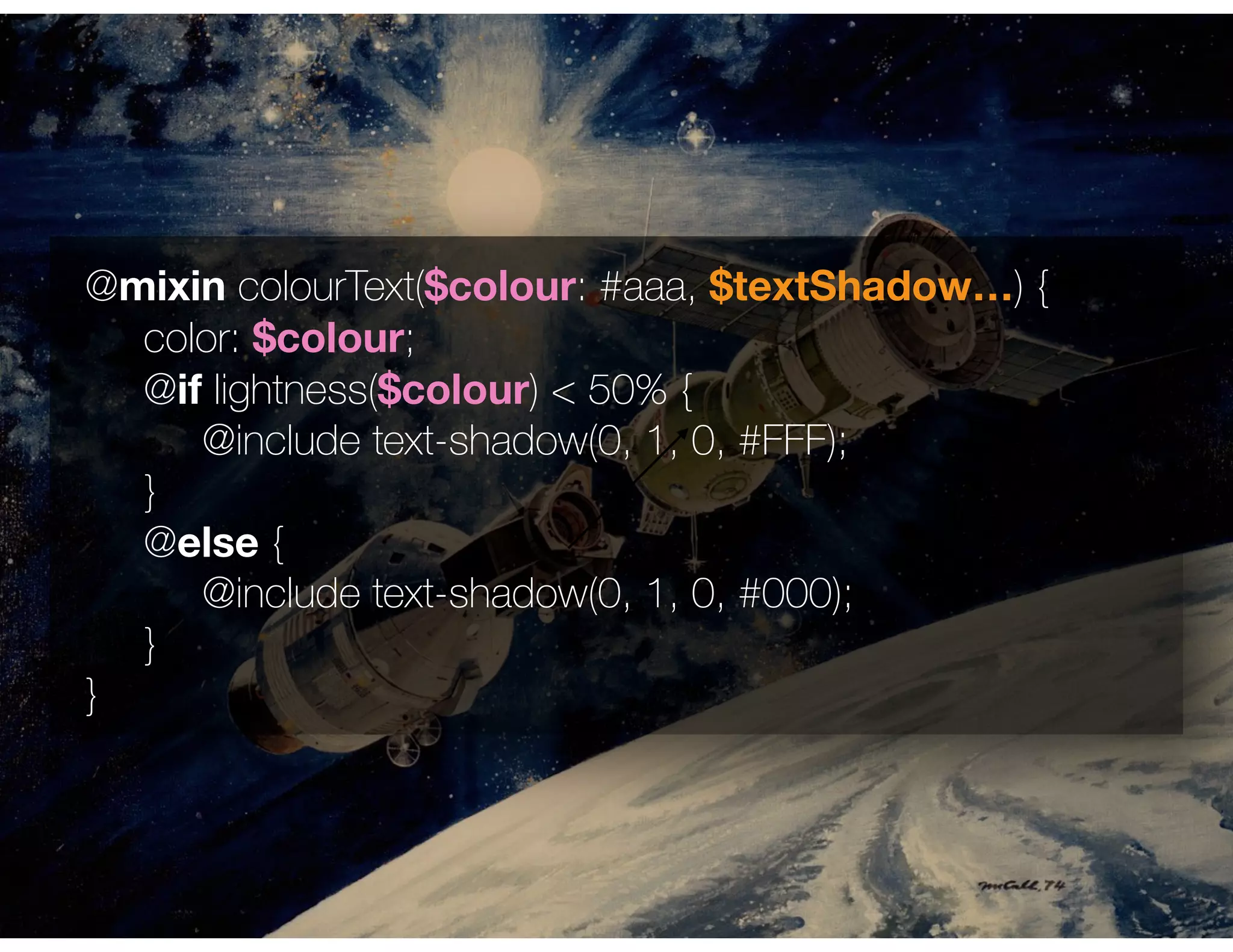 @mixin colourText($colour: #aaa, $textShadow…) { 
color: $colour;
@if lightness($colour) < 50% {
@include text-shadow(0, 1, 0, #FFF);
}
@else { 
@include text-shadow(0, 1, 0, #000);
}
}
 