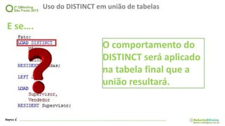 Uso do DISTINCT em união de tabelas
E se….
O comportamento do
DISTINCT será aplicado
na tabela final que a
união resultará.
 