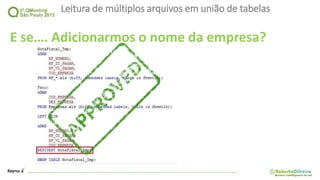 Leitura de múltiplos arquivos em união de tabelas
E se…. Adicionarmos o nome da empresa?
 
