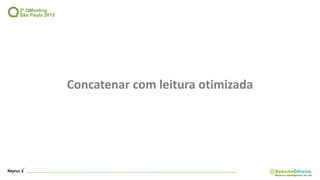 Concatenar com leitura otimizada
 