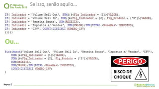Se isso, senão aquilo...
Ou…
 