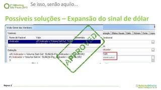 Se isso, senão aquilo...
Possíveis soluções – Expansão do sinal de dólar
 