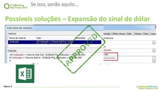Se isso, senão aquilo...
Possíveis soluções – Expansão do sinal de dólar
 