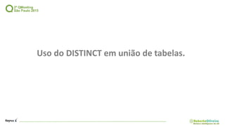 Uso do DISTINCT em união de tabelas.
 