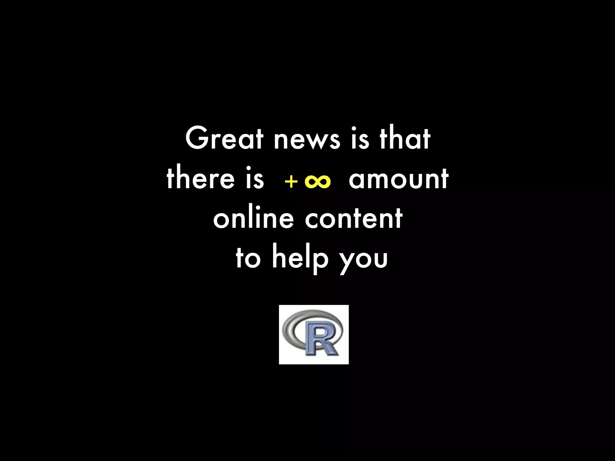 Great news is that
there is amount
+∞
online content
to help you