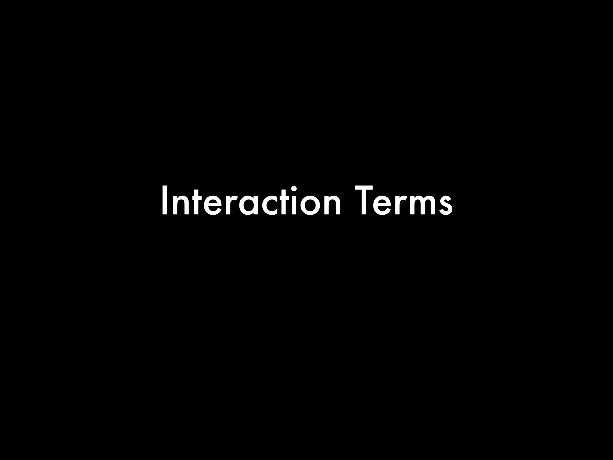 Interaction Terms
 