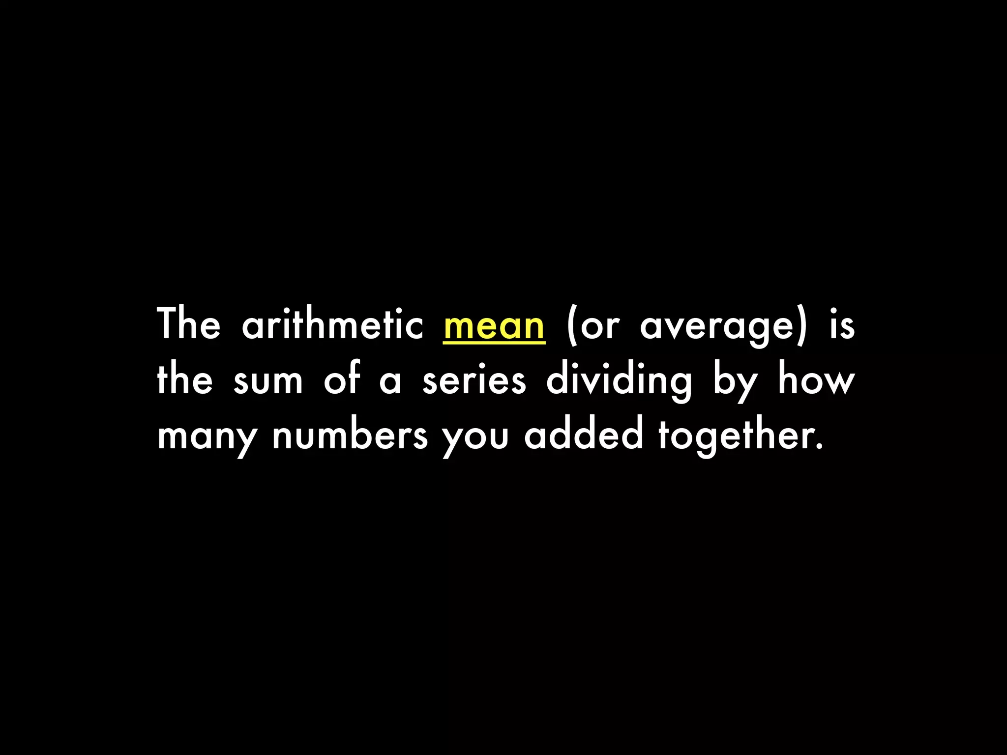 Probability: mathematical theory that describes
uncertainty
 
 
Statistics: series of techniques for describing and
extracting useful information from data
Probability Versus Statistics
 