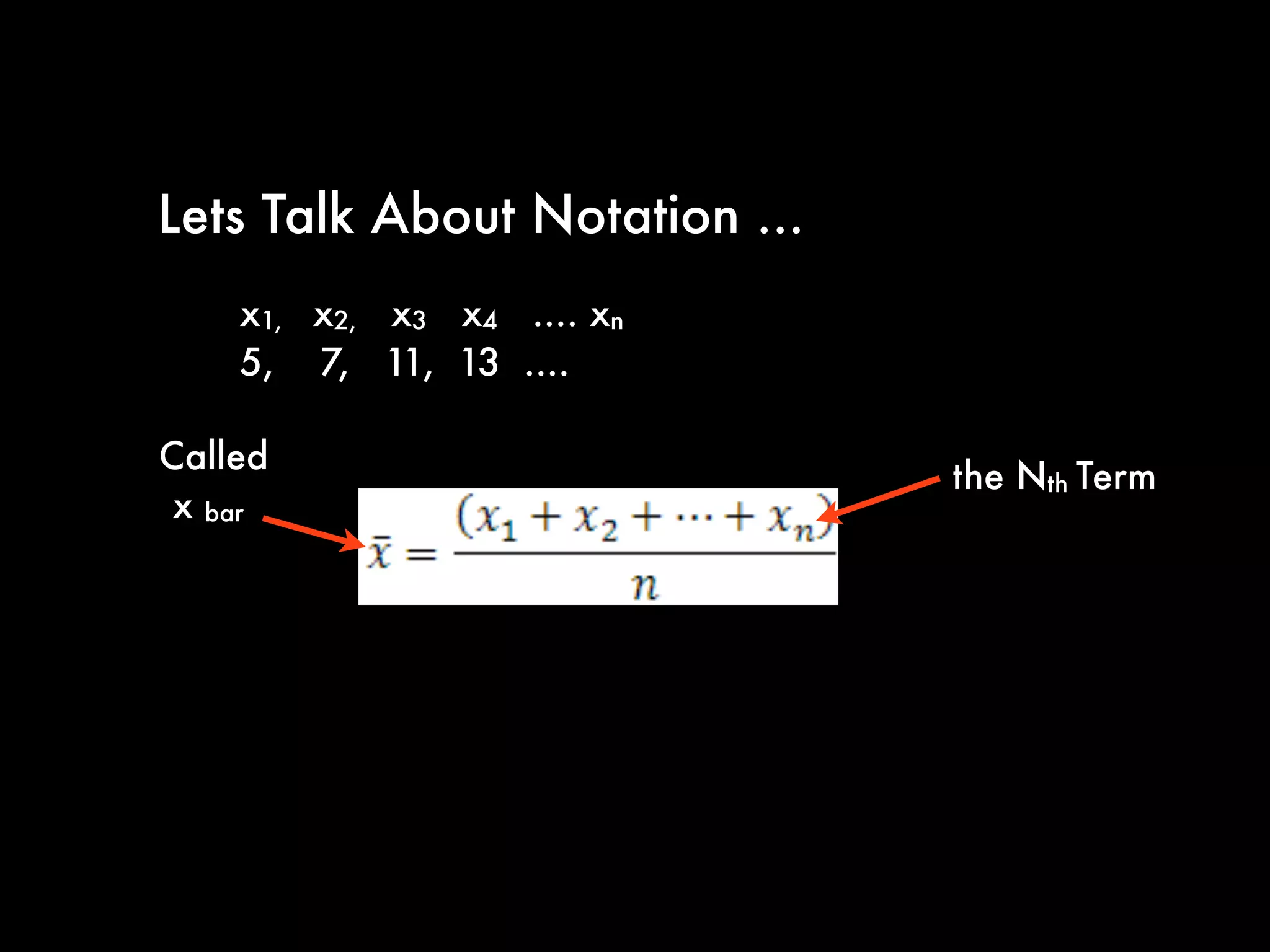 Sum of Series of Numbers
Total # of Numbers in the Series
_____________________________________________________________________________
Mean =
 