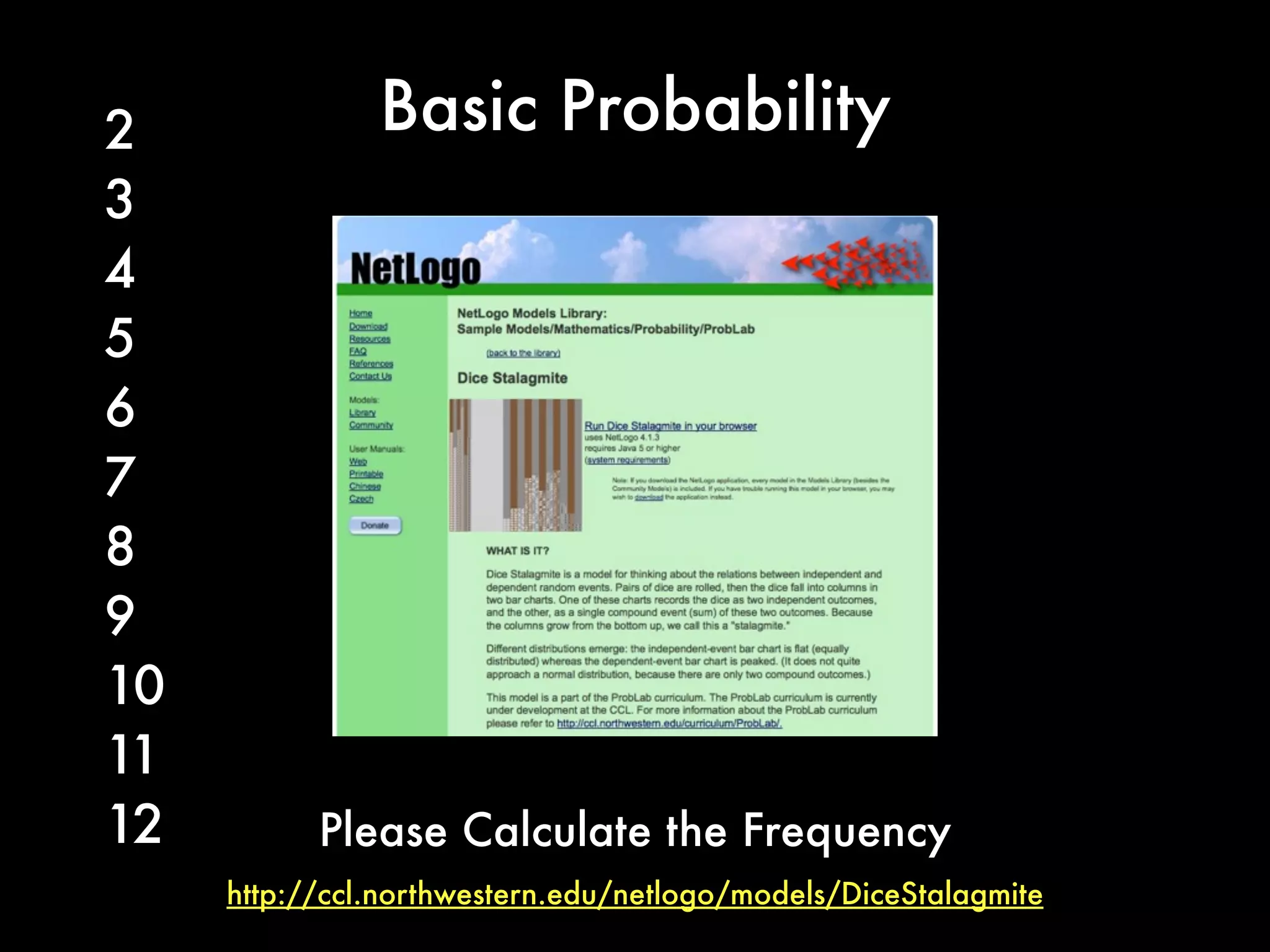 Basic Probability
http://www.math.csusb.edu/faculty/stanton/m262/intro_prob_models/
intro_prob_models.html
 