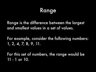 Bi Modal Distribution
With Other Measures of
Central Tendency
 