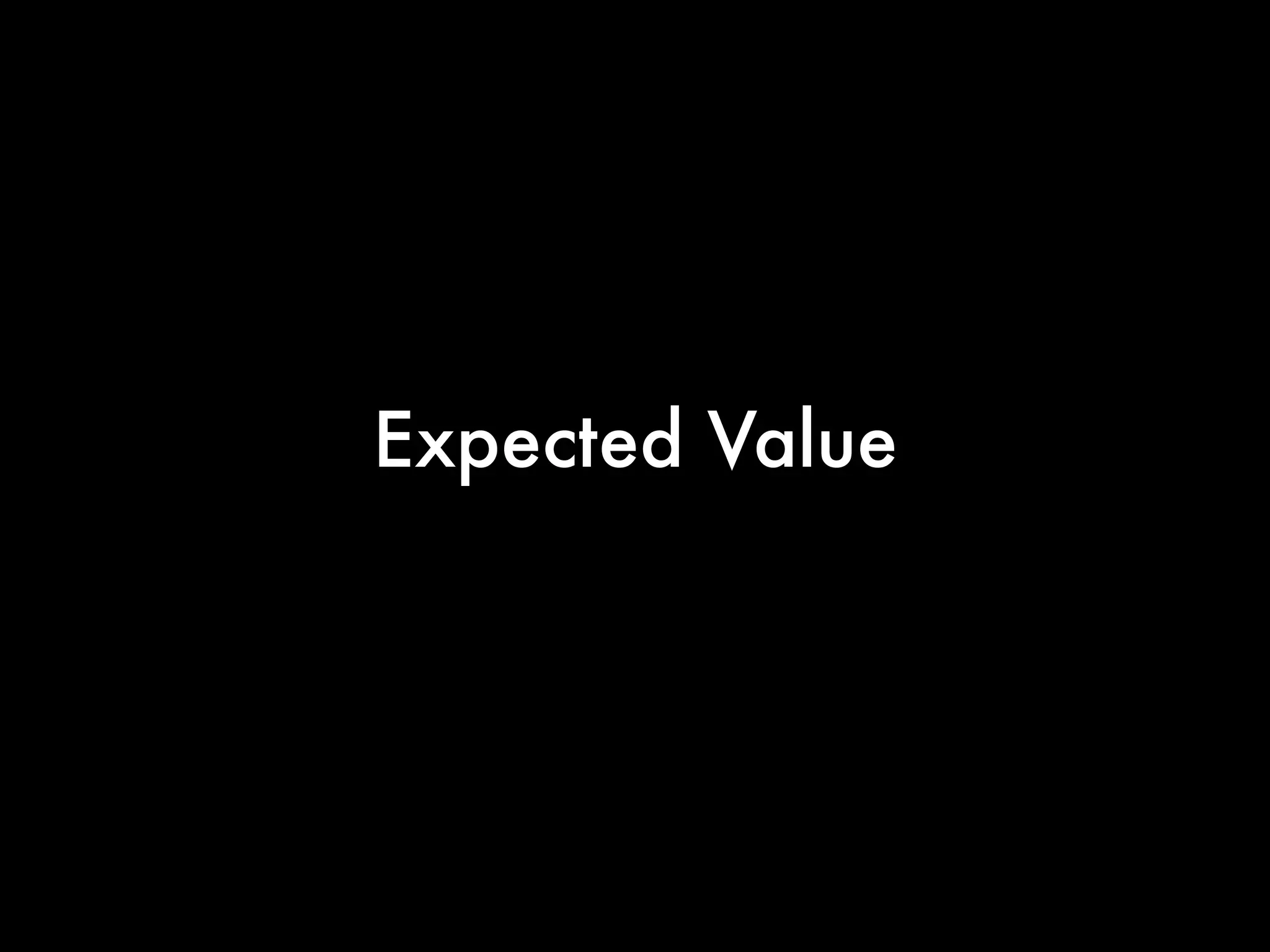 Expected Value
 