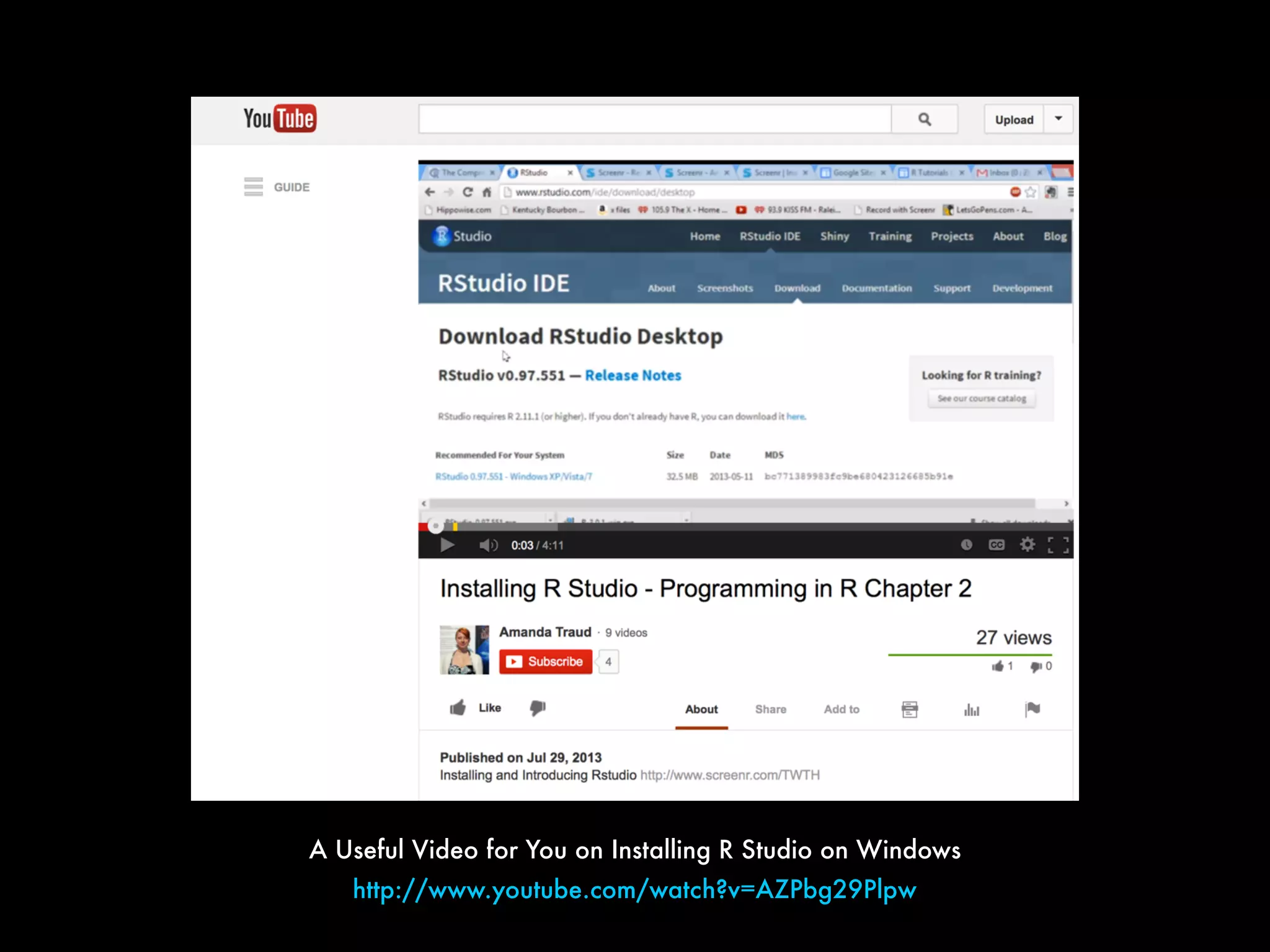 A Useful Video for You on Installing R Studio on Windows
http://www.youtube.com/watch?v=AZPbg29Plpw
 