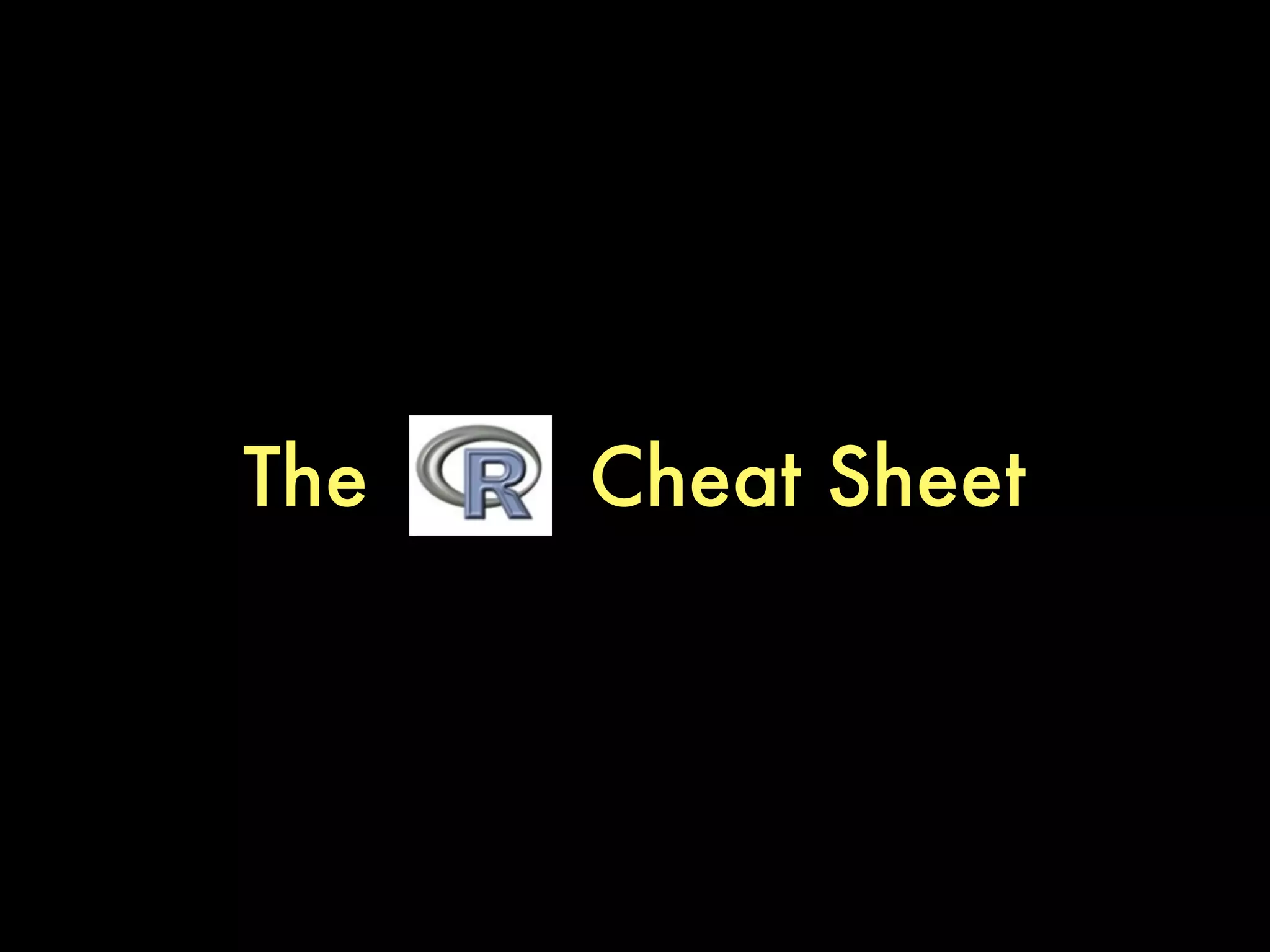 The Cheat Sheet
 