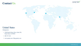 © 2018 QMetry Inc.
Contact Us
United States
Headquarters
• 3200 Patrick Henry Drive, Suite 250,
Santa Clara, CA 95054
• 408 727 1101
• www.qmetry.com / Blog.qmetry.com
 