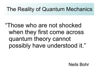 [object Object],[object Object],The Reality of Quantum Mechanics 