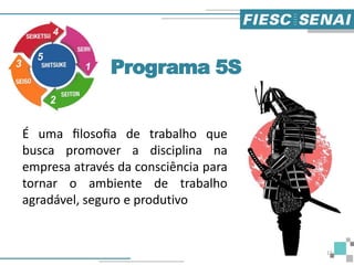 É uma ﬁlosoﬁa de trabalho que
busca promover a disciplina na
empresa através da consciência para
tornar o ambiente de trabalho
agradável, seguro e produtivo
Programa 5S
15
 