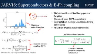 JARVIS: Superconductors & E-Ph coupling
Eliashberg
spectral function
Electron-phonon
coupling (EPC)
Effective Coulomb
pote...