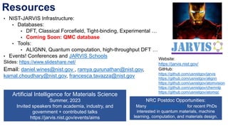 Resources
• NIST-JARVIS Infrastructure:
• Databases:
• DFT, Classical Forcefield, Tight-binding, Experimental …
• Coming S...