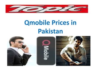 Qmobile Prices in
Pakistan
 