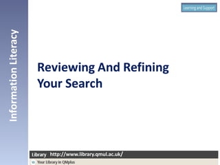 InformationLiteracy
http://www.library.qmul.ac.uk/
http://www.library.qmul.ac.uk/
 