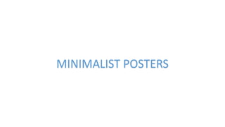 MINIMALIST POSTERS
 