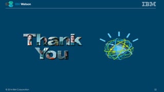 © 2014 IBM Corporation 32 
