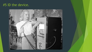 #5 ID the device.
 