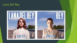 Lana Del Rey
 