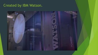 Created by IBM Watson.
 