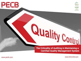 The Criticality of Auditing in
Maintaining a Certified Quality
Management System
Jacob A. McLean
PECB Certified Trainer & ISO
9001/14001 Lead Auditor, M.Sc., MBA,
CSP, QEP, CET
1
 