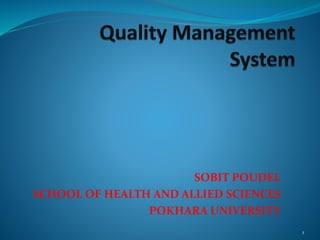 SOBIT POUDEL
SCHOOL OF HEALTH AND ALLIED SCIENCES
POKHARA UNIVERSITY
1
 