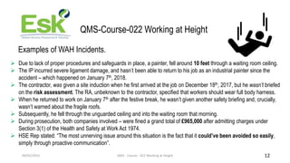 09/02/2023 QMS - Course - 022 Working at Height 12
QMS-Course-022 Working at Height
Examples of WAH Incidents.
 Due to la...