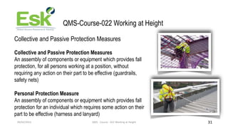 09/02/2023 QMS - Course - 022 Working at Height 31
QMS-Course-022 Working at Height
Collective and Passive Protection Meas...