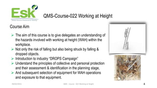 09/02/2023 QMS - Course - 022 Working at Height 4
QMS-Course-022 Working at Height
Course Aim
 The aim of this course is ...