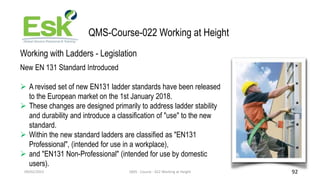 09/02/2023 QMS - Course - 022 Working at Height 92
QMS-Course-022 Working at Height
Working with Ladders - Legislation
New...